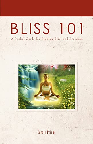 Bliss 101  A Pocket Guide for Finding Bliss and Freedom [Paperback]