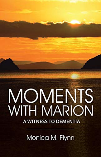 Moments With Marion A Witness To Dementia [Paperback]