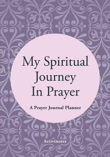 My Spiritual Journey in Prayer - a Prayer Journal Planner [Paperback]