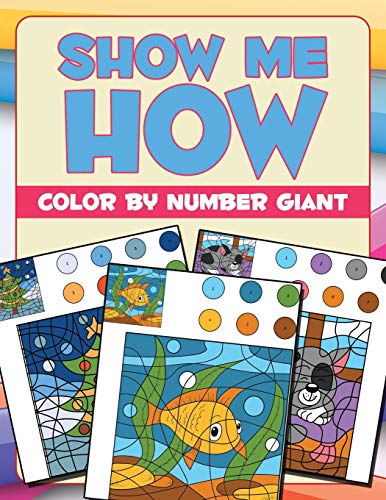 Show Me How  Color by Number Giant [Paperback]