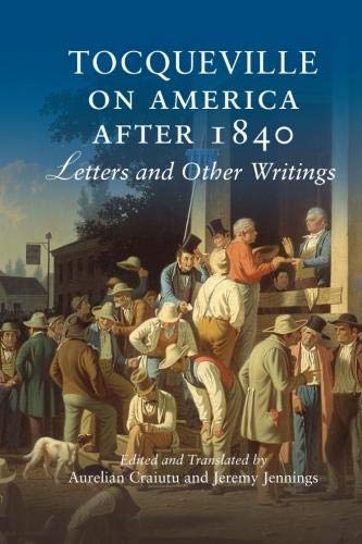Tocqueville on America after 1840 Letters and Other Writings [Paperback]
