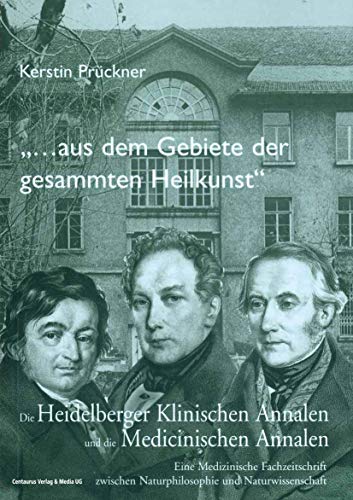 Aus dem Gebiete der gesammten Heilkunst...  Die Heidelberger Klinischen Annale [Paperback]