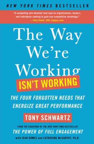 The Way We&39re Working Isn&39t Working The Four Forgotten Needs That Energ [Paperback]