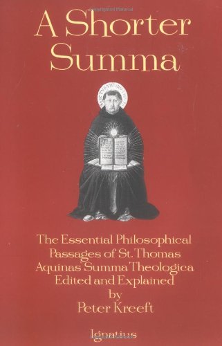 A Shorter Summa The Essential Philosophical Passages of St. Thomas Aquinas&39 [Paperback]