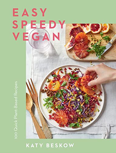 Easy Speedy Vegan 100 Quick Plant-Based Recipes [Hardcover]