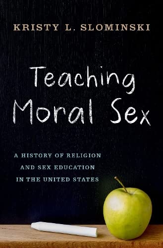 Teaching Moral Sex A History of Religion and Sex Education in the United States [Hardcover]