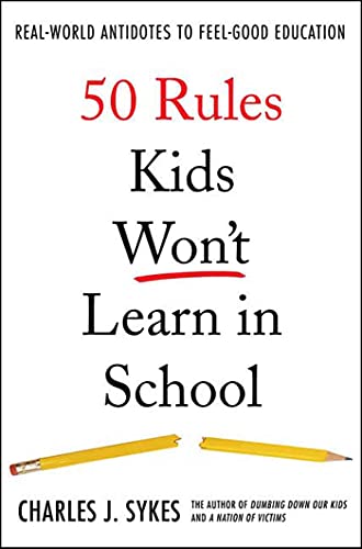 50 Rules Kids Won't Learn in School Real-World Antidotes to Feel-Good Education [Hardcover]