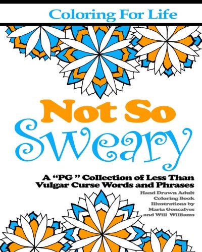 Coloring For Life Not So Sweary A  pg   Collection Of Less Than Vulgar Curse W [Paperback]