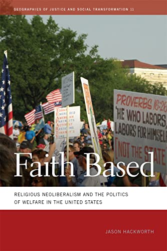 Faith Based Religious Neoliberalism and the Politics of Welfare in the United S [Hardcover]