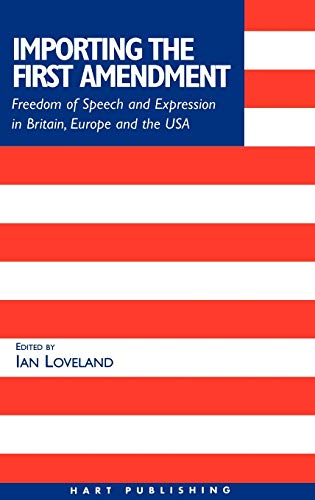 Importing the First Amendment Freedom of Speech and Expression in Britain, Euro [Hardcover]