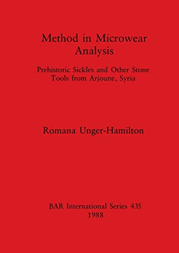 Method in Microwear Analysis Prehistoric Sickles and Other Stone Tools from Arj [Paperback]