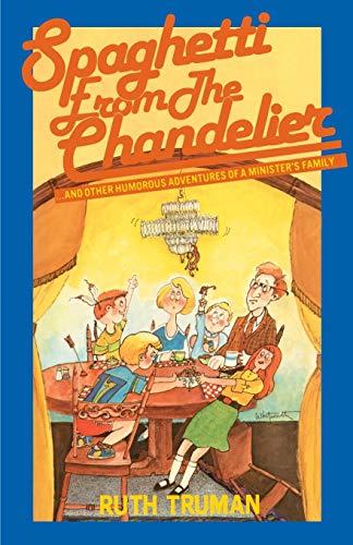 Spaghetti from the Chandelier  And Other Humorous Adventures of a Minister's Fa [Paperback]