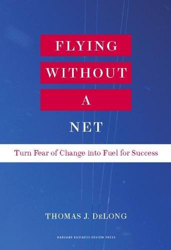 Flying Without a Net Turn Fear of Change into Fuel for Success [Hardcover]