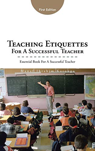 Teaching Etiquettes For A Successful Teacher Essential Book For A Successful Te [Paperback]