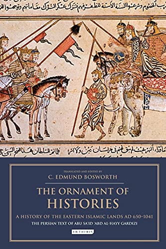 The Ornament of Histories A History of the Eastern Islamic Lands AD 650-1041 T [Paperback]