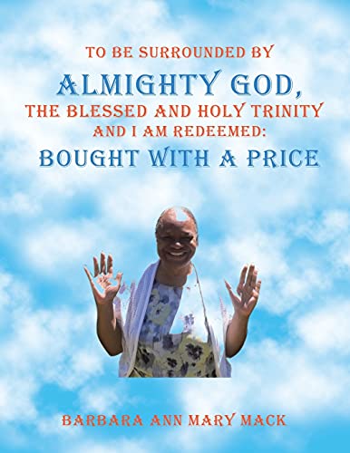 To Be Surrounded By Almighty God, The Blessed And Holy Trinity