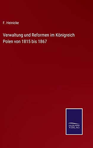 Verwaltung Und Reformen Im Koenigreich Polen Von 1815 Bis 1867