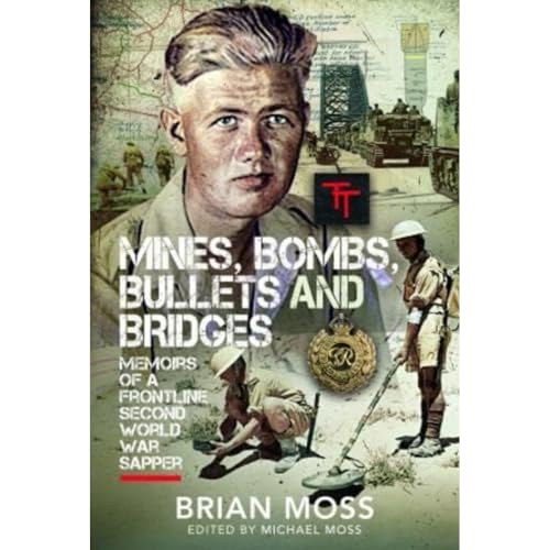 Mines, Bombs, Bullets and Bridges A Sapper's Second World War Diary [Hardcover]