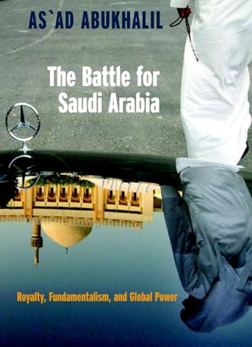The Battle for Saudi Arabia Royalty, Fundamentalism, and Global Power [Paperback]
