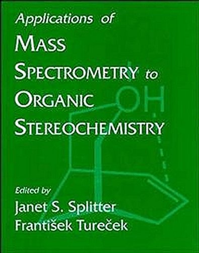 Applications of Mass Spectrometry to Organic Sterochemistry [Hardcover]