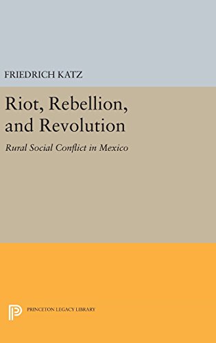 Riot, Rebellion, and Revolution Rural Social Conflict in Mexico [Hardcover]