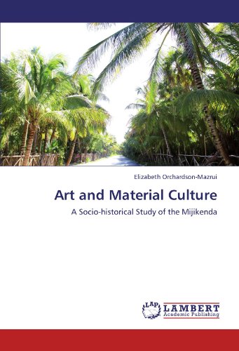 Art And Material Culture A Socio-Historical Study Of The Mijikenda [Paperback]