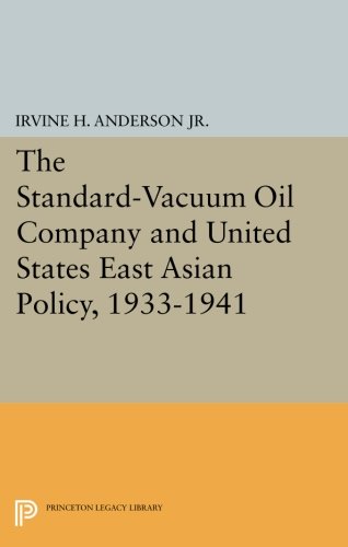 The Standard-Vacuum Oil Company and United States East Asian Policy, 1933-1941 [Paperback]