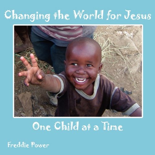 Changing the World for Jesus One Child at a Time [Paperback]
