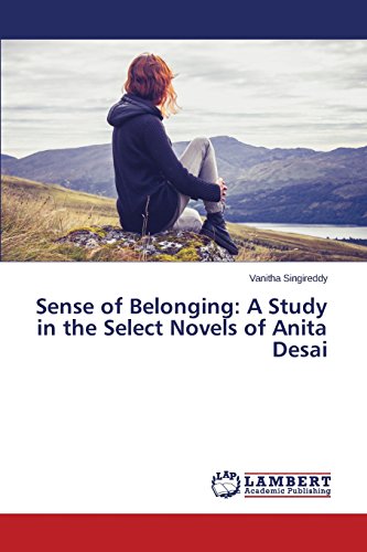 Sense Of Belonging A Study In The Select Novels Of Anita Desai [Paperback]