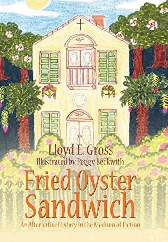 Fried Oyster Sandwich An Alternative History In The Medium Of Fiction [Hardcover]