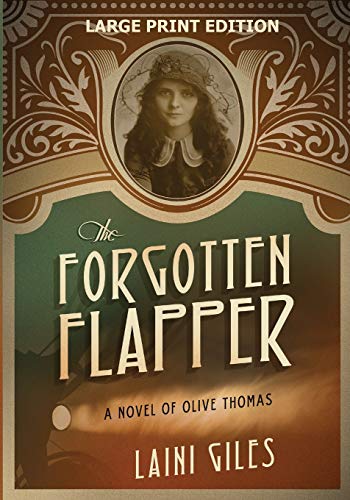 Forgotten Flapper  A Novel of Olive Thomas [Paperback]