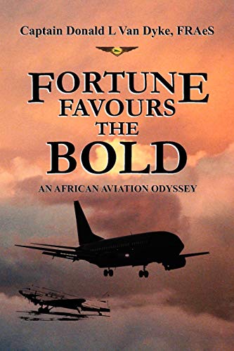 Fortune Favours The Bold An African Aviation Odyssey [Paperback]