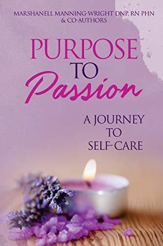 Purpose to Passion  A Journey to Self-Care [Paperback]