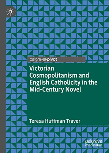 Victorian Cosmopolitanism and English Catholicity in the Mid-Century Novel [Hardcover]