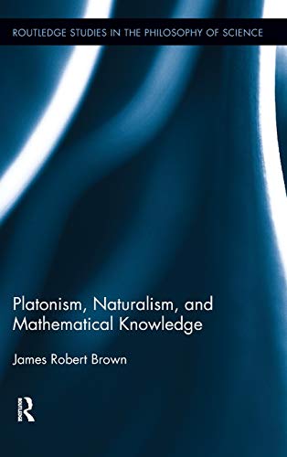 Platonism, Naturalism, and Mathematical Knowledge [Hardcover]