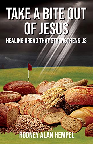 Take a Bite Out of Jesus Healing Bread That Strengthens Us [Paperback]