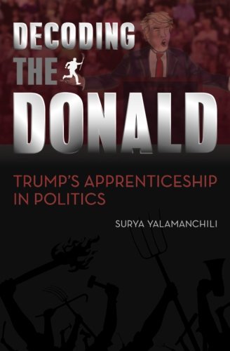 Decoding The Donald Trump's Apprenticeshp In Politics [Paperback]