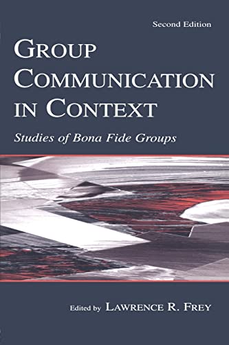 Group Communication in Context Studies of Bona Fide Groups [Paperback]