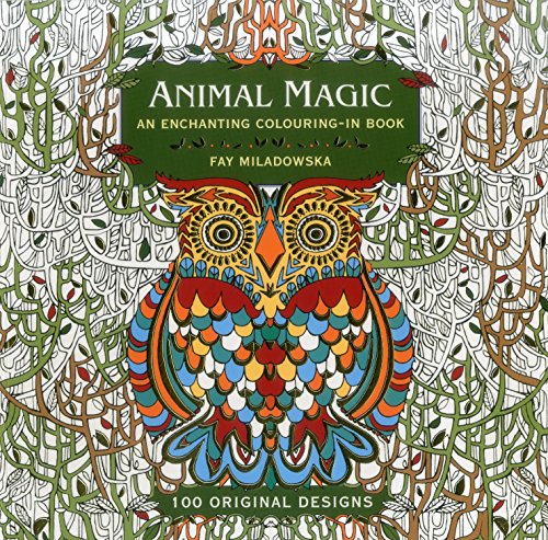 Animal Magic An Enchanting Colouring-in Book 100 Original Designs [Paperback]