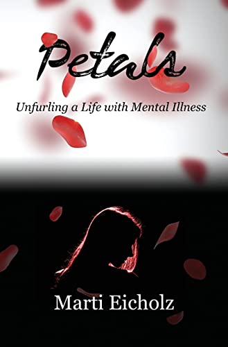 Petals  Unfurling a Life with Mental Illness [Hardcover]