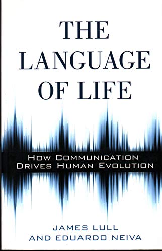 The Language of Life How Communication Drives Human Evolution [Paperback]