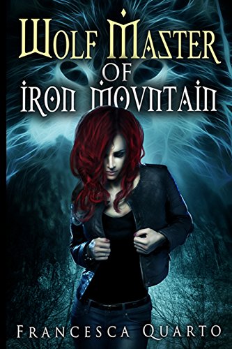 The Wolf Master Of Iron Mountain (the Witch Of Appalachia) (volume 1) [Paperback]