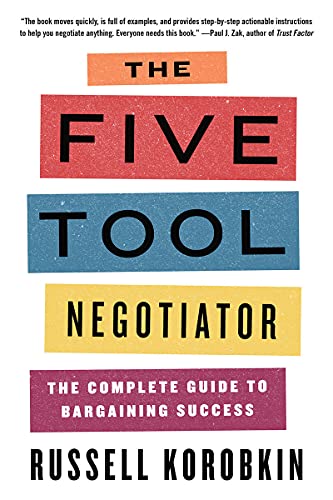 The Five Tool Negotiator The Complete Guide to Bargaining Success [Paperback]