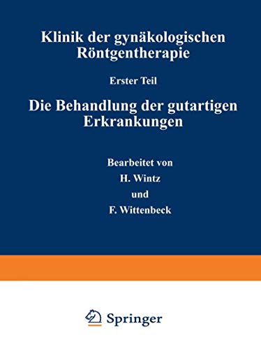 Klinik der gynkologischen Rntgentherapie Erster Teil Die Behandlung der guta [Paperback]
