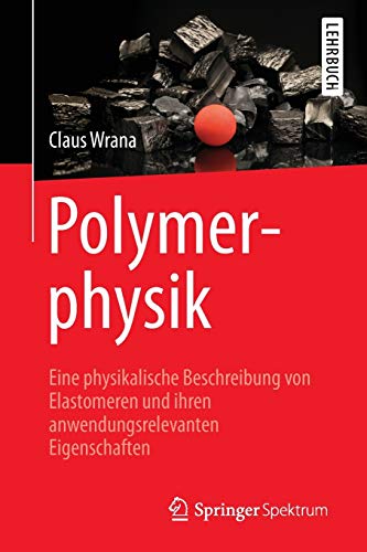 Polymerphysik Eine physikalische Beschreibung von Elastomeren und ihren anwendu [Paperback]