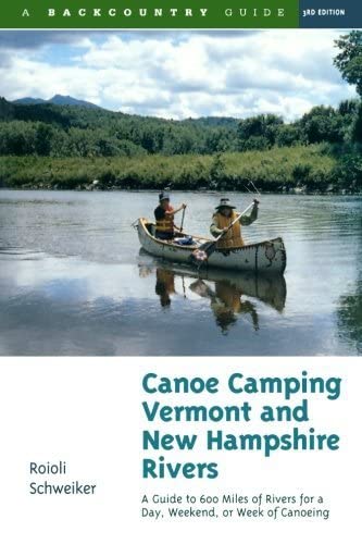 Canoe Camping Vermont and New Hampshire Rivers A Guide to 600 Miles of Rivers f [Paperback]