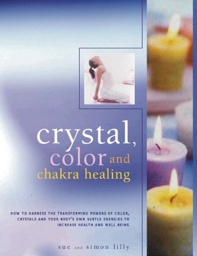 Crystal, Color and Chakra Healing How to harness the transforming powers of cry [Paperback]