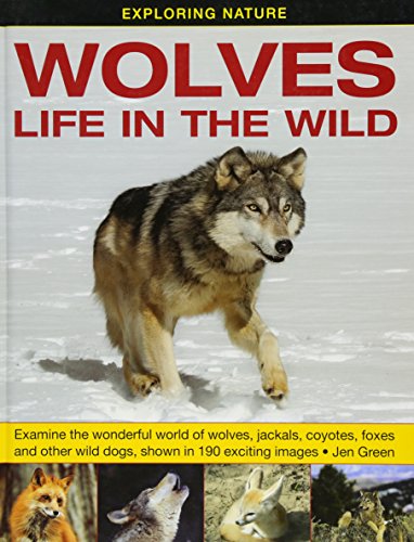 Exploring Nature Wolves - Life In The Wild Examine The Wonderful World Of Wolv [Hardcover]