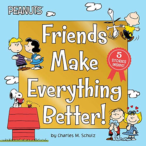 Friends Make Everything Better Snoopy and Woodstock&39s Great Adventure Woo [Hardcover]
