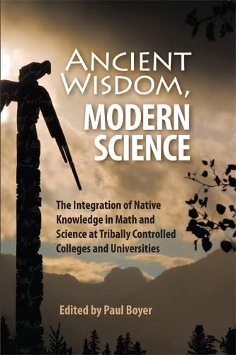 Ancient Wisdom, Modern Science The Integration of Native Knowledge in Math and  [Paperback]